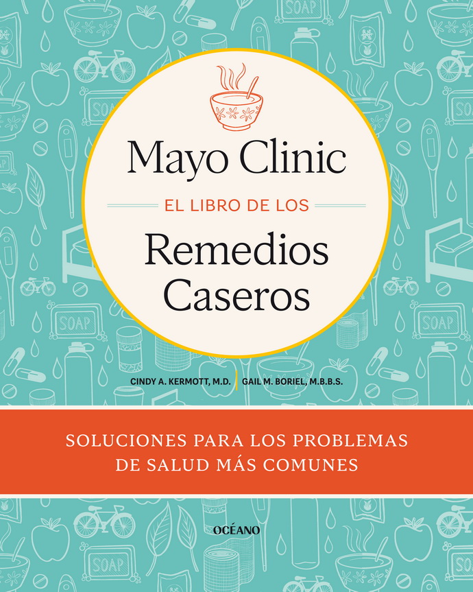 Mayo Clinic. El libro de los remedios caseros