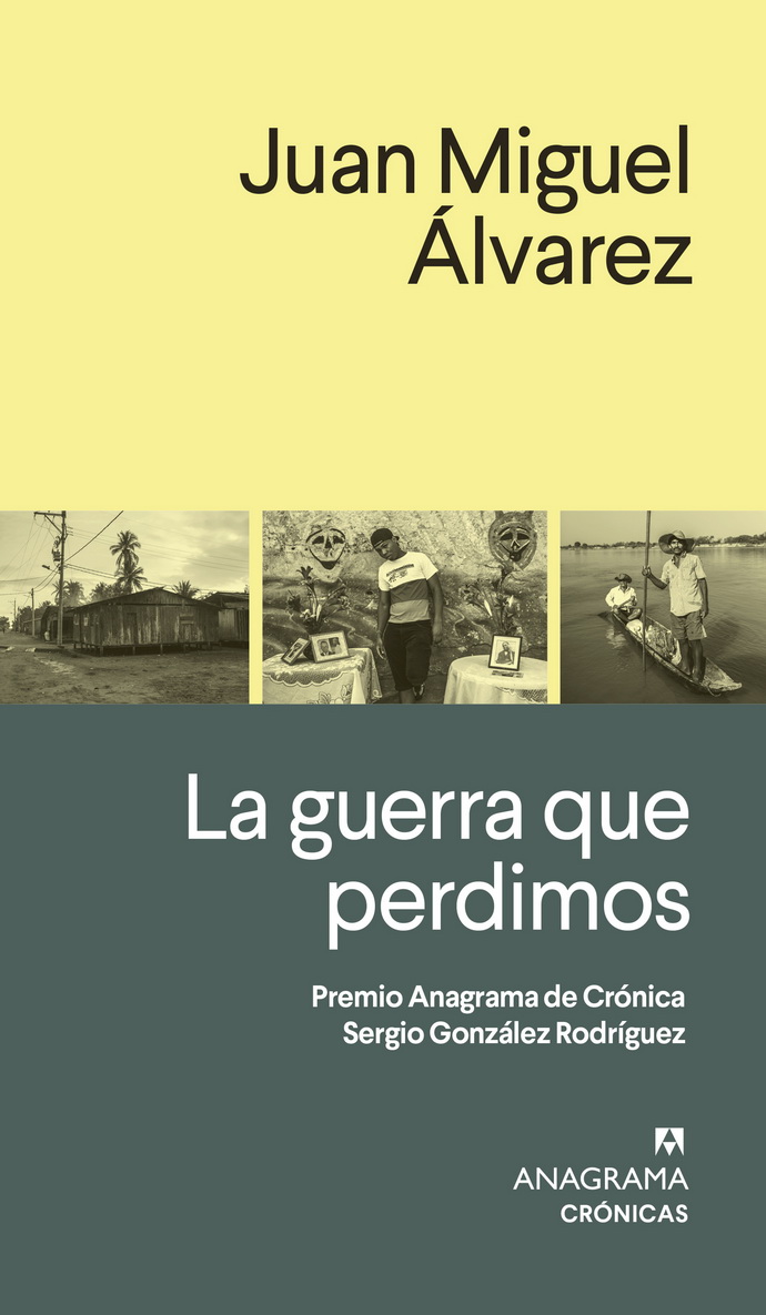 Guerra que perdimos, La. Premio Anagrama de Crónica Sergio González Rodríguez