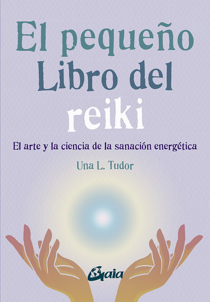 Pequeño libro del reiki, El. El arte y la ciencia de la sanación energética