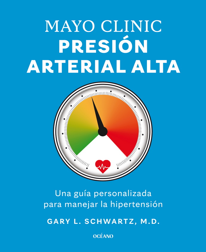 Mayo Clinic. Presión arterial alta. Una guía personalizada para manejar la hipertensión