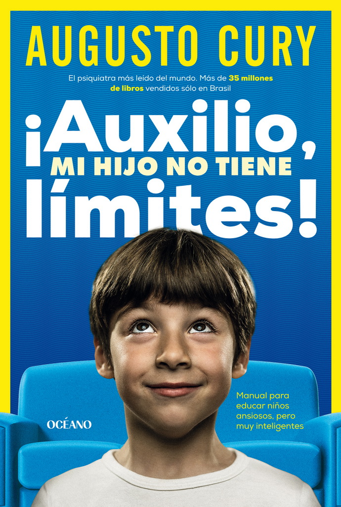 ¡Auxilio, mi hijo no tiene límites! Manual para educar niños ansiosos pero muy inteligentes