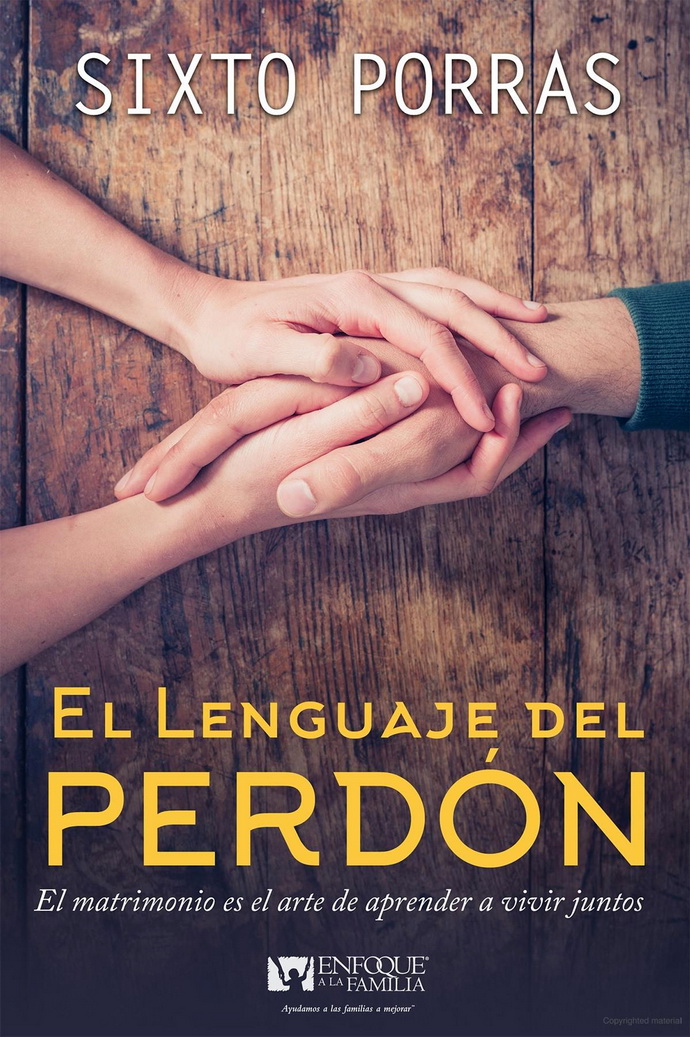 El lenguaje del perdon. El matrimonio es el arte de aprender a vivir juntos