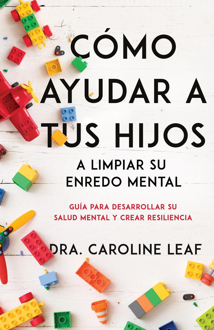 Cómo ayudar a tus hijos a limpiar su enredo mental. Guía para desarrollar su salud mental y crear resiliencia