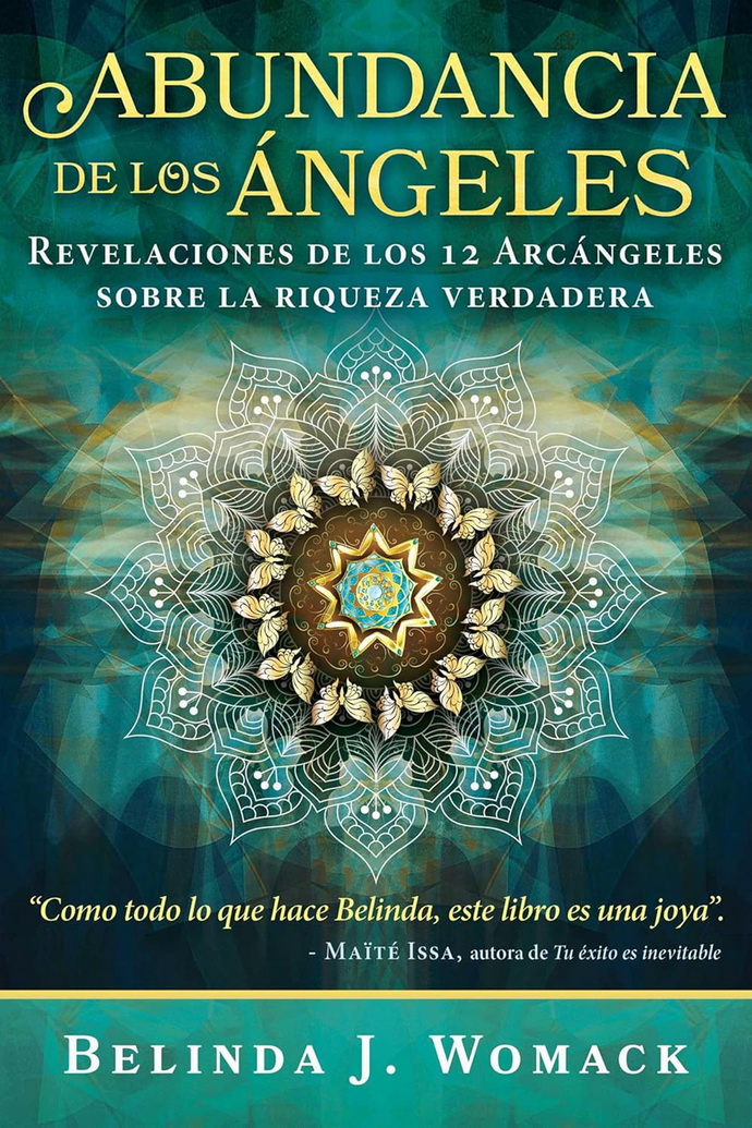 Abundancia de los ángeles. Revelaciones de los 12 Arcángeles sobre la riqueza verdadera