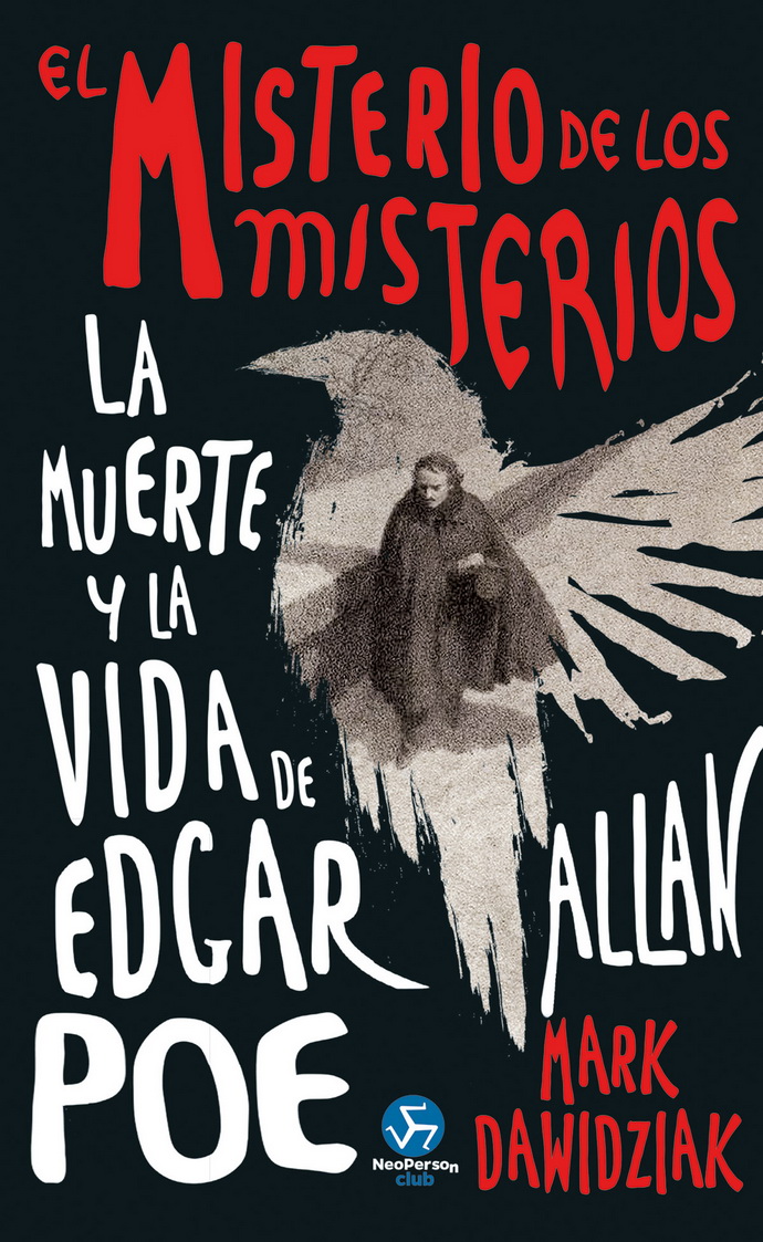 Misterio de los misterios, El. La muerte y la vida de Egar Allan Poe