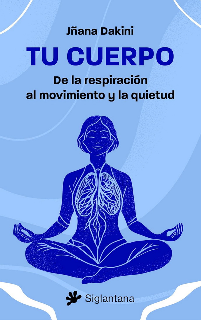 Tu cuerpo. De la respiración al movimiento y la quietud