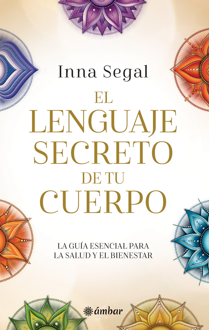 Lenguaje secreto de tu cuerpo, El. La guía esencial para la salud y el bienestar