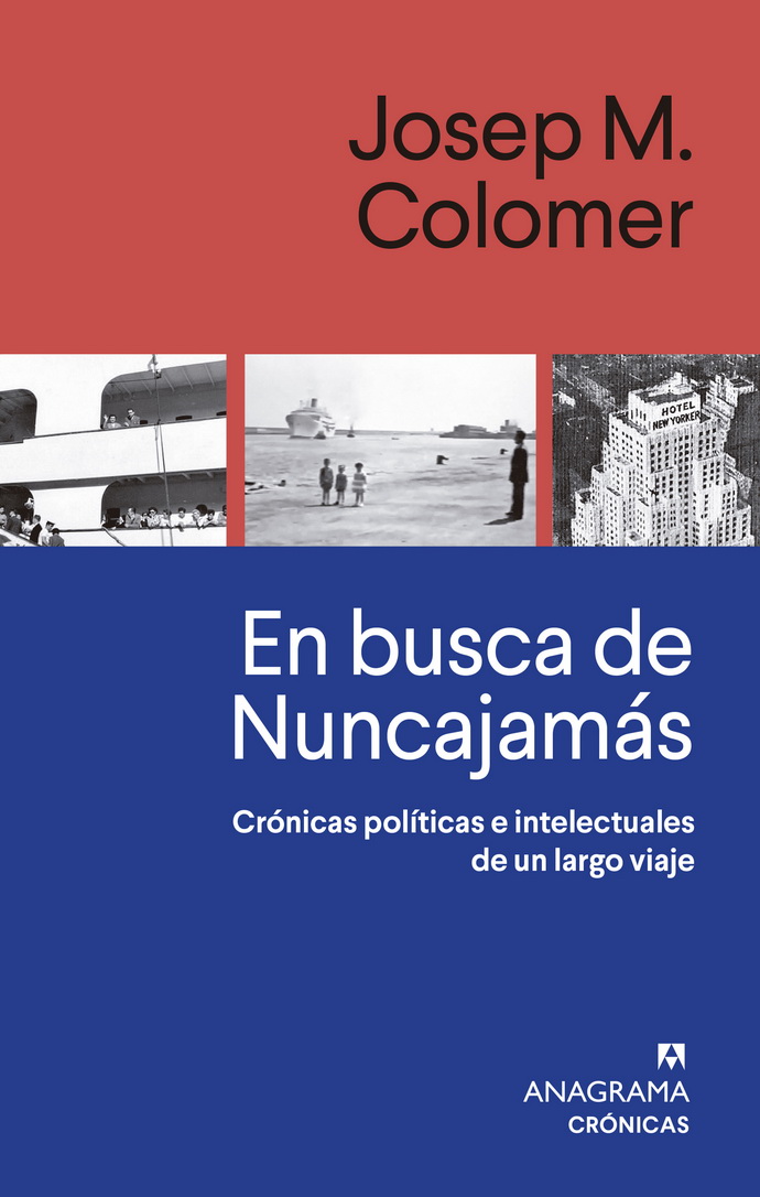 En busca de Nuncajamás. Crónicas políticas e intelectuales de un largo viaje