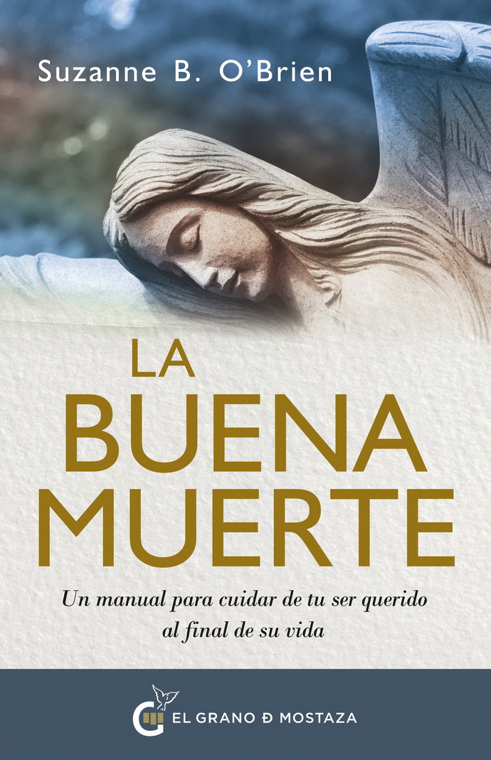 Buena muerte, La. Un manual para cuidar de tu ser querido al final de su vida