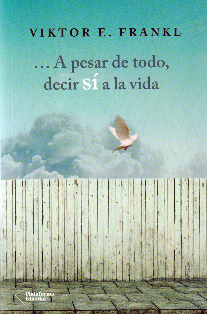 A pesar de todo, decir sí a la vida