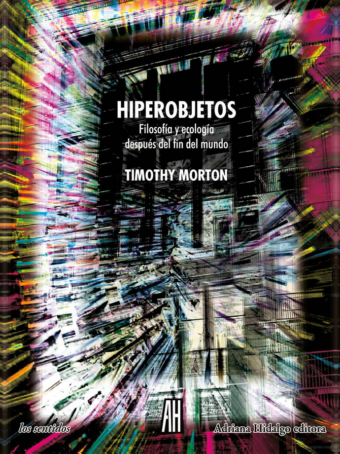 Hiperobjetos. Filosofía y ecología después del fin del mundo