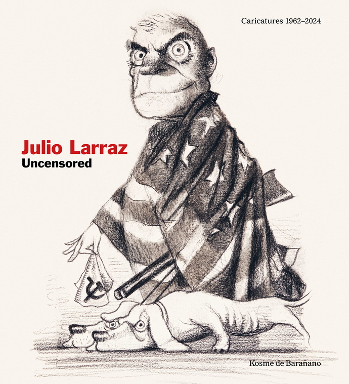 Julio Larraz. Uncensored. Caricatures 1962-2024 Edición en inglés