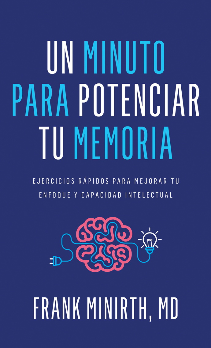 Un minuto para potenciar tu memoria. Ejercicios rápidos para mejorar tu enfoque y capacidad intelectual