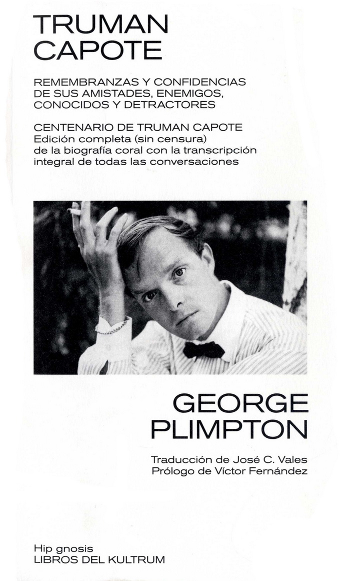 Truman Capote. Remembranzas y confidencias de sus amistades, enemigos, conocidos y detractores