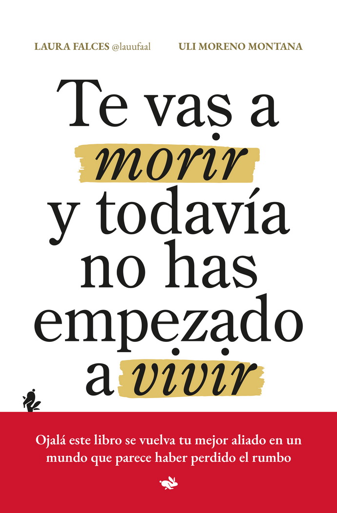 Te vas a morir y todavía no has empezado a vivir. 29 principios para vivir mejor (y con más sentido)