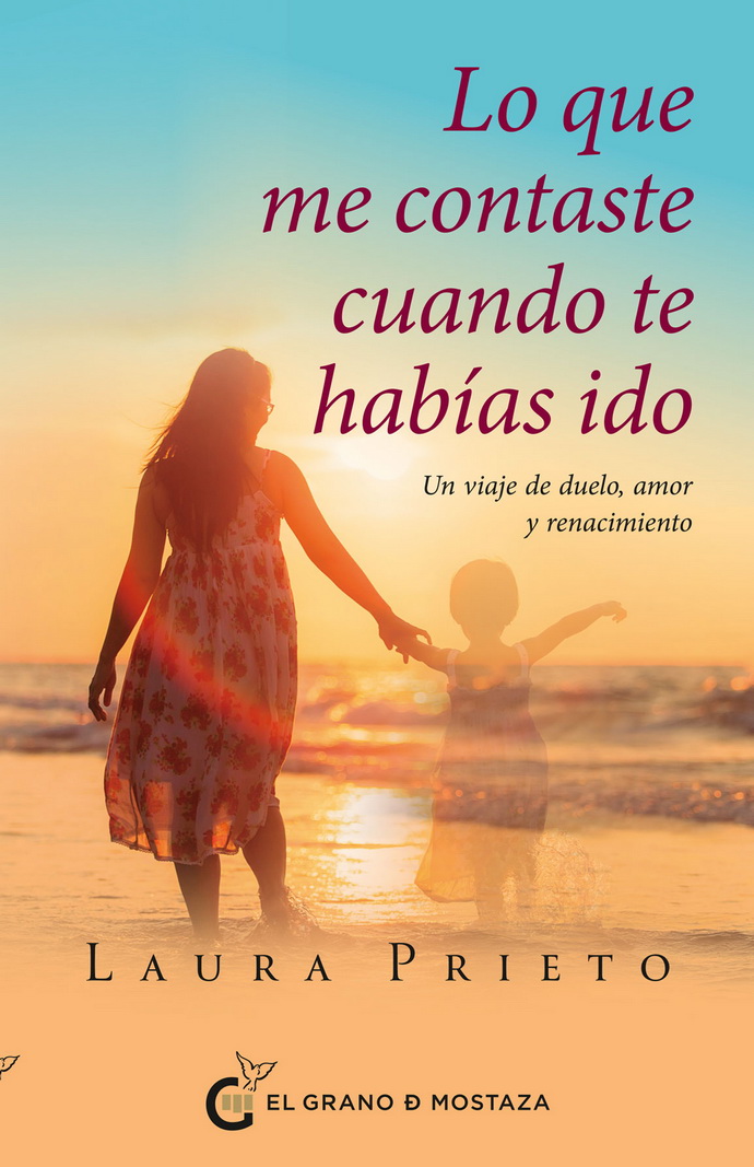 Lo que me contaste cuando te habías ido. Un viaje de duelo, amor y renacimiento