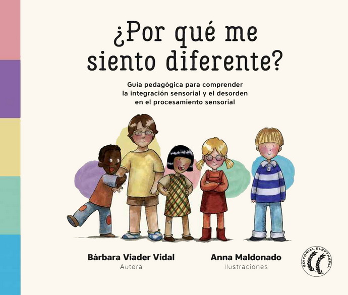 ¿Por qué me siento diferente? Guia para comprender la integración sensorial y el desorden en el procesamiento sensorial