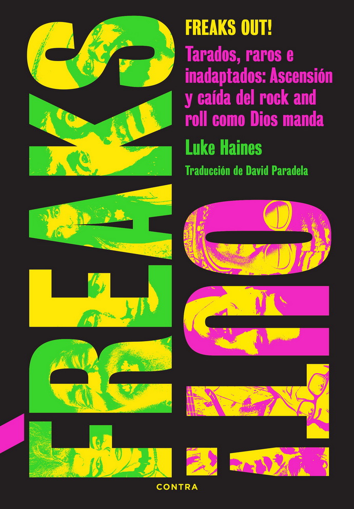 Freaks Out! Tarados, raros e inadaptados: Ascensión y caída del rock and roll como Dios manda