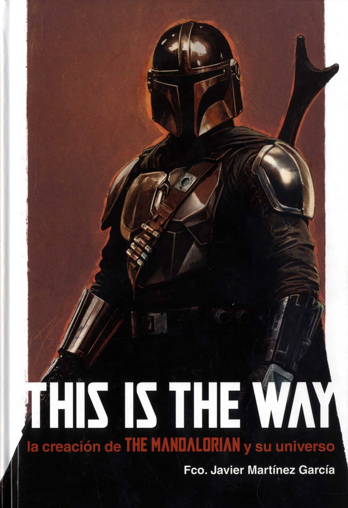 This is The Way. La creación de The Mandalorian y su universo