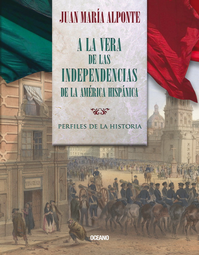A la vera de las independencias de la América Hispánica. Perfiles de la historia